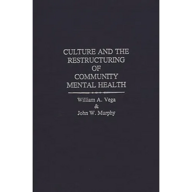 Culture and the Restructuring of Community Mental Health