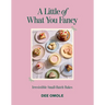 A Little of What You Fancy: Irresistible Small-Batch Bakes