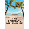 The Ordinary Millionaire: From Poverty to Immigrant to Financial Freedom, Inspired by Dr. Stanley's The Millionaire Next Door