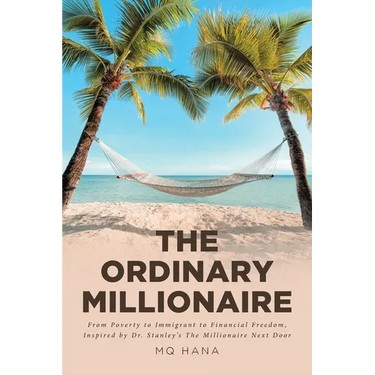 The Ordinary Millionaire: From Poverty to Immigrant to Financial Freedom, Inspired by Dr. Stanley's The Millionaire Next Door