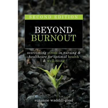 Beyond Burnout, Second Edition: Overcoming Stress in Nursing & Healthcare for Optimal Health & Well-Being
