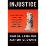 Injustice: How Politics and Fear Vanquished America's Justice Department