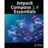 Jetpack Compose 1.4 Essentials: Developing Android Apps with Jetpack Compose 1.4, Android Studio, and Kotlin