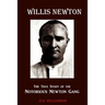 Willis Newton The True Story of the Notorious Newton Gang