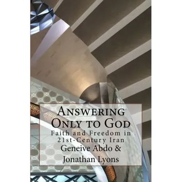 Answering Only to God: Faith and Freedom in 21st-Century Iran