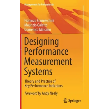 Designing Performance Measurement Systems: Theory and Practice of Key Performance Indicators