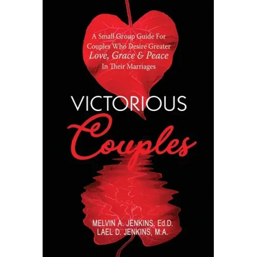Victorious Couples: A Small Group Guide for Couples Who Desire Greater Love, Grace & Peace in Their Marriages