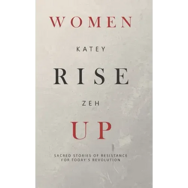 Women Rise Up: Sacred Stories of Resistance for Today's Revolution