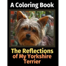 The Reflections of My Yorkshire Terrier: A Coloring Book