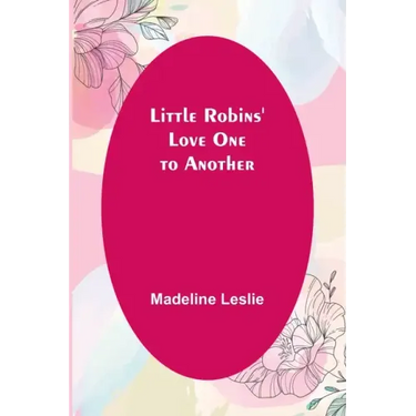 Little Robins' Love One to Another