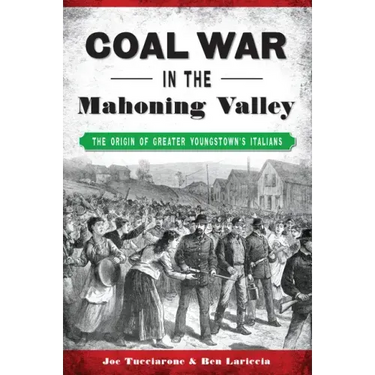 Coal War in the Mahoning Valley: The Origin of Greater Youngstown's Italians