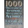 1000 Mechanical Movements, Mechanical Appliances and Novelties of Construction (6th revised and enlarged edition)