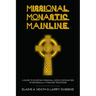 Missional. Monastic. Mainline.: A Guide to Starting Missional Micro-Communities in Historically Mainline Traditions