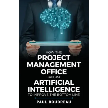How the Project Management Office Can Use Artificial Intelligence to Improve the Bottom Line