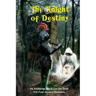 The Knight of Destiny: An Arthurian Quest for the Grail for Four Against Darkness