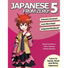 Japanese From Zero! 5: Proven Techniques to Learn Japanese for Students and Professionals