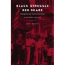 Black Struggle, Red Scare: Segregation and Anti-Communism in the South, 1948--1968