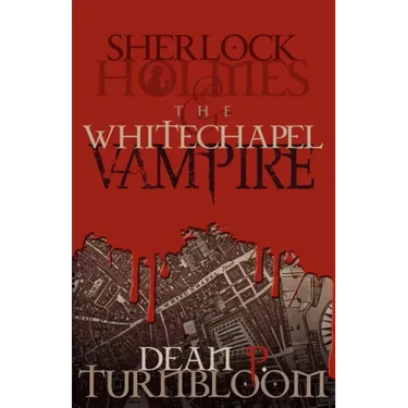 Sherlock Holmes and the Whitechapel Vampire