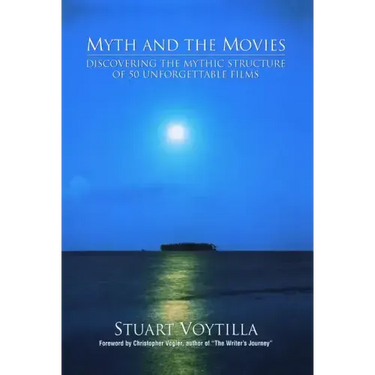Myth & the Movies: Discovering the Myth Structure of 50 Unforgettable Films