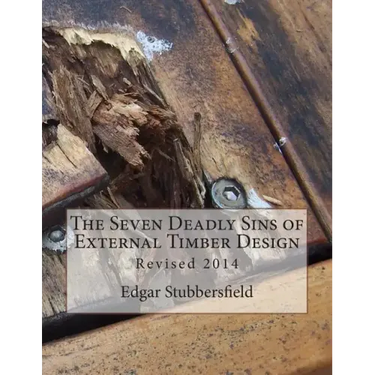 The Seven Deadly Sins of External Timber Design: Revised 2014