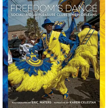 Freedom's Dance: Social Aid and Pleasure Clubs in New Orleans