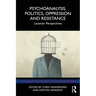 Psychoanalysis, Politics, Oppression and Resistance: Lacanian Perspectives