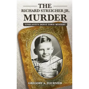 The Richard Streicher Jr. Murder: Ypsilanti's Depot Town Mystery