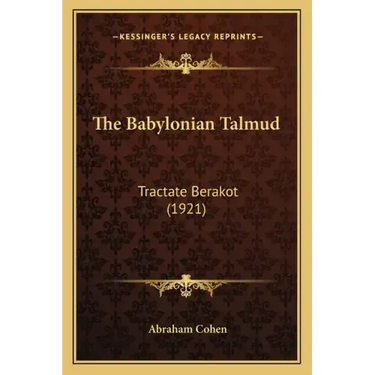 The Babylonian Talmud: Tractate Berakot (1921)