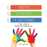Artsy Toddler Storytimes: A Year's Worth of Ready-To-Go Programming