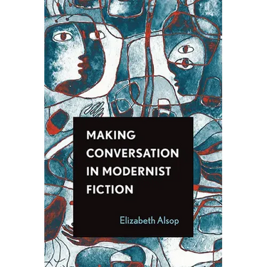 Making Conversation in Modernist Fiction