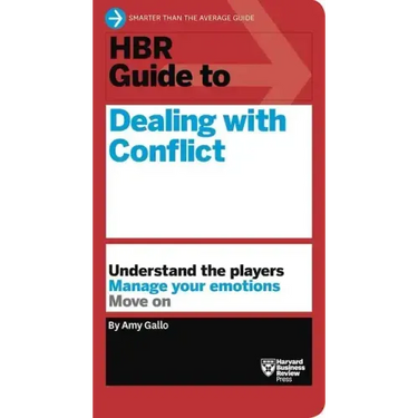 HBR Guide to Dealing with Conflict (HBR Guide Series)