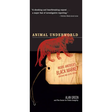Animal Underworld: Inside America's Black Market for Rare and Exotic Species