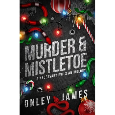 Murder & Mistletoe: A Necessary Evils Anthology