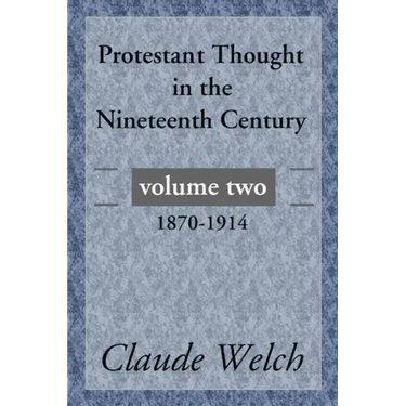 Protestant Thought in the Nineteenth Century, Volume 2