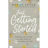 Just Getting Started: Stepping with Courage Into God's Call for the Next Stage of Life