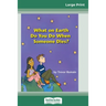 What on Earth do You do When Someone Dies? (16pt Large Print Edition)