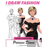 Princess Diana - Signature Fashion Looks: I DRAW FASHION: Fashion Coloring Book