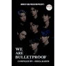 We Are Bulletproof