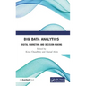Big Data Analytics: Digital Marketing and Decision-Making