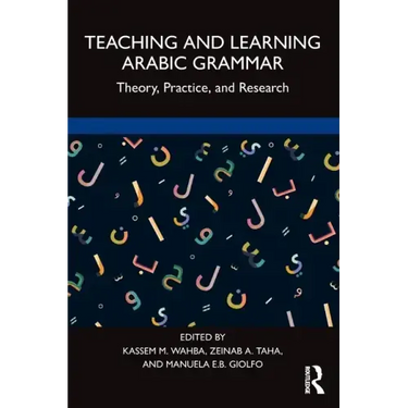 Teaching and Learning Arabic Grammar: Theory, Practice, and Research