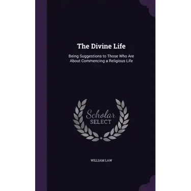 The Divine Life: Being Suggestions to Those Who Are About Commencing a Religious Life
