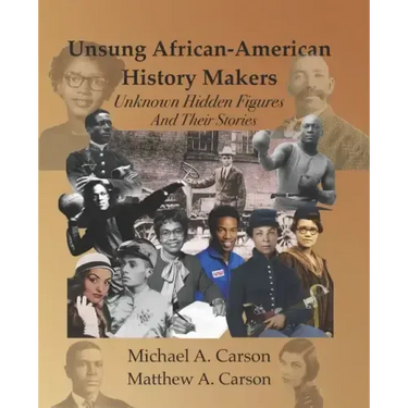 Unsung African-American History Makers: Unknown Hidden Figures And Their Stories