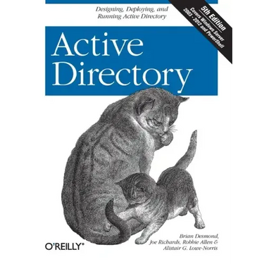 Active Directory: Designing, Deploying, and Running Active Directory