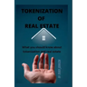 Tokenization of Real Estate: What you should know about tokenization and real estate