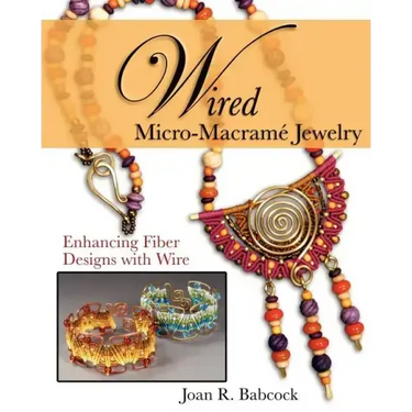 Wired Micro-Macramé Jewelry: Enhancing Fiber Designs with Wire