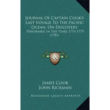 Journal Of Captain Cook's Last Voyage To The Pacific Ocean, On Discovery: Performed In The Years 1776-1779 (1781)
