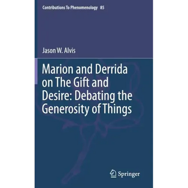 Marion and Derrida on the Gift and Desire: Debating the Generosity of Things