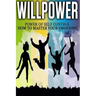 Willpower: Power of Self Control - How to Master Your Emotions