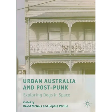 Urban Australia and Post-Punk: Exploring Dogs in Space