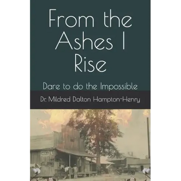 From the Ashes I Rise: Dare to do the Impossible